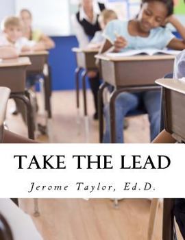 Paperback Take The Lead: Educators Taking The Lead And Closing The Achievement Gap Book