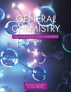 Paperback General Chemistry: Understanding Moles, Bonds, and Equilibria, Volume 2 Book