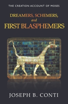 Paperback Dreamers, Schemers, and First Blasphemers: The Creation Account of Moses Book