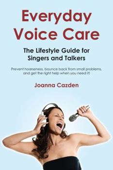 Paperback Everyday Voice Care: The Lifestyle Guide for Singers and Talkers Book