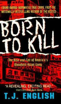 Mass Market Paperback Born to Kill: The Rise and Fall of America's Bloodiest Asian Gangs Book