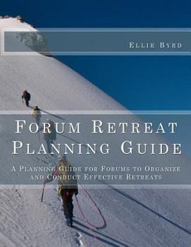 Paperback Forum Retreat Planning Guide: A Planning Guide for Forums to Organize and Conduct Effective Retreats Book