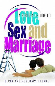 Paperback A Biblical Guide to Love, Sex and Marriage Book