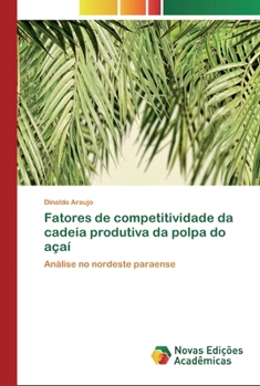 Paperback Fatores de competitividade da cadeia produtiva da polpa do açaí [Portuguese] Book