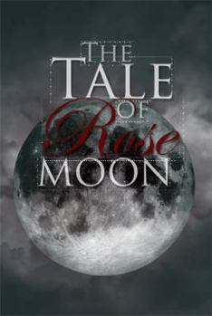 Paperback The Tale of Rose Moon Book