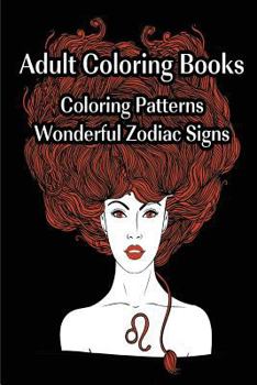 Paperback Adult Coloring Books Zodiac Signs Magnificent Coloring Patterns: (Adult Coloring Pages, Adult Coloring) Book