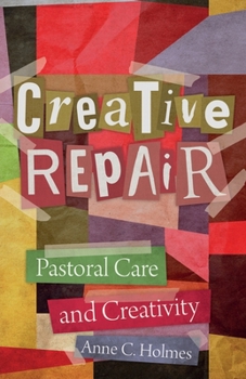 Paperback Creative Repair: Pastoral Care and Creativity Book