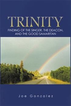 Paperback Trinity: Finding of the Singer, the Deacon, and the Good Samaritan Book