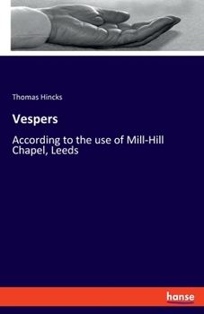 Paperback Vespers: According to the use of Mill-Hill Chapel, Leeds Book