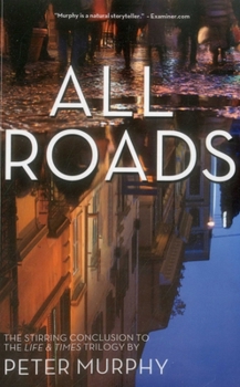 All Roads - Book #3 of the Life & Times Trilogy