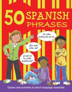 Paperback 50 Spanish Phrases: Games and Activities to Teach Language Essentials Book