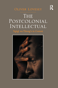 Paperback The Postcolonial Intellectual: Ngugi wa Thiong�o in Context Book