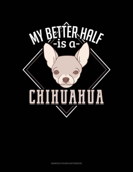 Paperback My Better Half Is A Chihuahua: Genkouyoushi Notebook Book