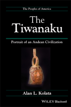 Hardcover The Tiwanaku: Portrait of an Andean Civilization Book