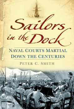 Hardcover Sailors in the Dock: Naval Courts Martial Down the Centuries Book