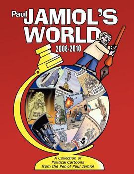 Paperback Paul Jamiol's World 2008-2010: A Collection of Political Cartoons from the Pen of Paul Jamiol Book