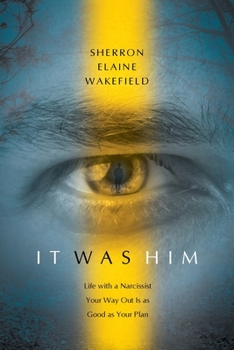 Paperback It Was Him: Life with a Narcissist Your Way Out Is as Good as Your Plan Book