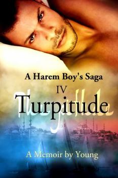 Turpitude - Book #4 of the A Harem Boy Saga