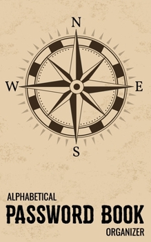 Password Book Organizer Alphabetical: A Premium Journal And Protect Usernames and Passwords Online With Tabs Log Alphabetical Password Book with tabs ... Login Website Address (Compass Vintage)