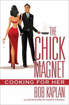 Paperback The Chick Magnet: Cooking for Her Book