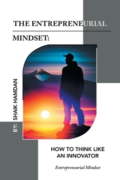 Paperback The Entrepreneurial Mindset: How to Think Like an Innovator: Entrepreneurial Mindset Book