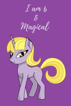 Unicorn Journal I am 6 & Magical: A Unicorn Journal Notebook for ... Girls