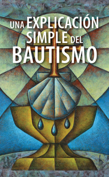 Paperback Una Explicación Simple del Bautismo (a Simple Explanation of Baptism) - Pack of 20 [Spanish] Book