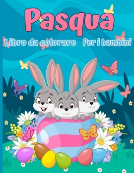 Paperback Libro da colorare di Pasqua per bambini: 30 immagini carine e divertenti, dai 2 ai 12 anni [Italian] Book