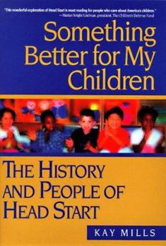 Hardcover Something Better for My Children: The History and People of Head Start Book