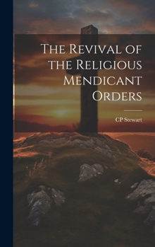 Hardcover The Revival of the Religious Mendicant Orders Book