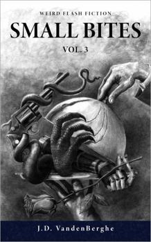 Small Bites: Weird Flash Fiction