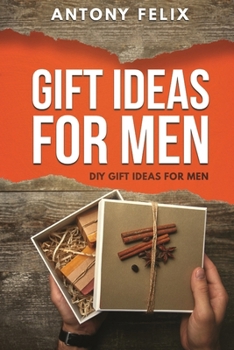 Paperback Gift Ideas for Men: DIY Gift Ideas for Men Book