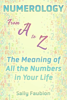 Paperback Numerology From A to Z: The Meaning of All the Numbers in Your Life Book