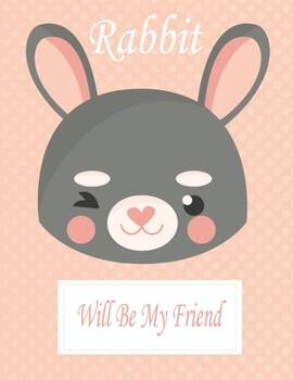 Paperback Rabbit Will Be My Friend: Animal Coloring book Great Gift for Kids Boys & Girls, Ages 4-8 Book