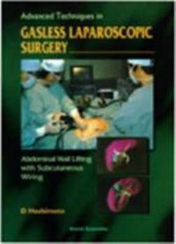 Hardcover Advanced Techniques in Gasless Laparoscopic Surgery: Abdominal Wall Lifting with Subcutaneous Wiring Book
