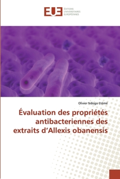 Paperback Évaluation des propriétés antibacteriennes des extraits d'Allexis obanensis [French] Book