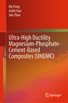 Hardcover Ultra-High Ductility Magnesium-Phosphate-Cement-Based Composites (Uhdmc) Book