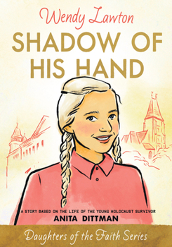Paperback Shadow of His Hand: A Story Based on the Life of the Young Holocaust Survivor Anita Dittman Book
