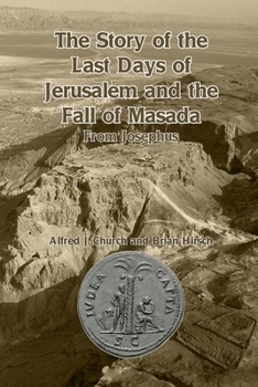 Paperback The Story of the Last Days of Jerusalem and the Fall of Masada: From Josephus Book