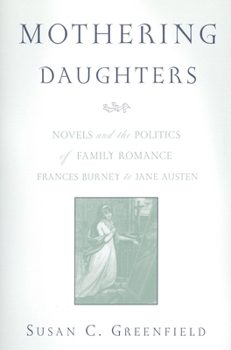 Mothering Daughters: Novels and the Politics of Family Romance Frances Burney to Jane Austen