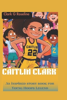 Paperback Caitlin Clark: An inspired story book for Young Hoops Legend Book