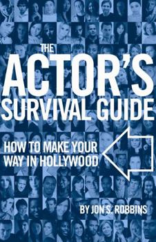 Paperback The Actor's Survival Guide: How to Make Your Way in Hollywood Book