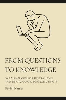 Paperback From Questions to Knowledge: Data Analysis for Psychology and Behavioural Science using R Book