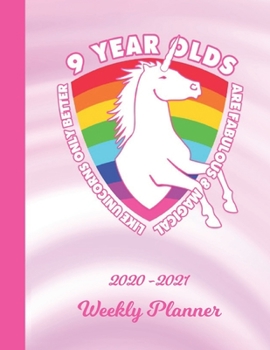 Weekly Planner: 9 Year Old Unicorn 9th B-Day Pink 1 Year Organizer (12 Months) | 2020 - 2021 | I'm Nine Appointment Calendar Schedule | 52 Week Pages ... | Plan Each Day, Set Goals & Get Stuff Done