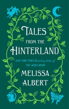 Tales From the Hinterland - Book #2.5 of the Hazel Wood