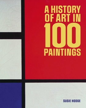 Hardcover A History of Art in 100 Paintings Book