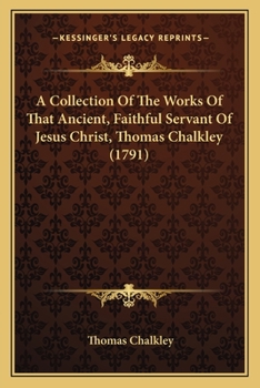 Paperback A Collection Of The Works Of That Ancient, Faithful Servant Of Jesus Christ, Thomas Chalkley (1791) Book