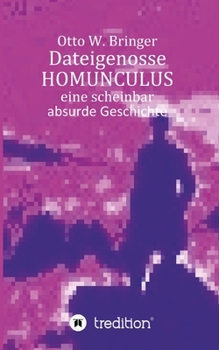 Paperback Dateigenosse HOMUNCULUS: Eine scheinbar absurde Geschichte [German] Book