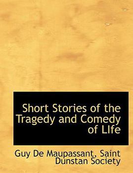 SHORT STORIES OF THE TRAGEDY AND COMEDY OF LIFE Volume V: a Duel, Etc.