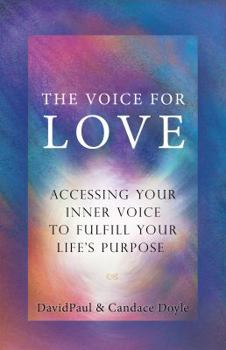 Paperback The Voice For Love: Accessing Your Inner Voice to Fulfill Your Life's Purpose Book